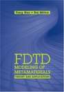 FDTD Modeling of Metamaterials Theory and Applications