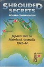 Shrouded Secrets Japan's War on Mainland Australia 19421944
