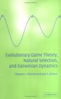 Evolutionary Game Theory Natural Selection and Darwinian Dynamics