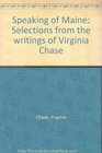 Speaking of Maine Selections from the writings of Virginia Chase