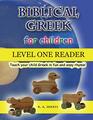 Biblical Greek for Children Level One Reader Teach your child Greek in fun and easy rhyme