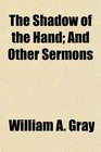 The Shadow of the Hand And Other Sermons