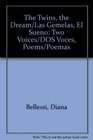 The Twins the Dream/Las Gemelas El Sueno Two Voices/DOS Voces Poems/Poemas
