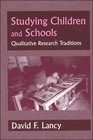 Studying Children in Schools  Qualitative Research Traditions