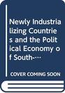 Newly Industrializing Countries and the Political Economy of SouthSouth Relations