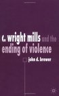 C Wright Mills and the Ending of Violence