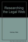 Researching the Legal Web A Guide to Legal Resources on the Internet