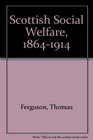 Scottish Social Welfare 18641914