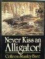 Never Kiss an Alligator