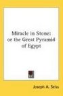 Miracle in Stone or the Great Pyramid of Egypt