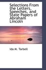 Selections From the Letters Speeches and State Papers of Abraham Lincoln