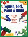 Squish Sort Paint  Build Over 200 Easy Learning Center Activities