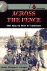 Across The Fence: The Secret War In Vietnam