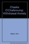 Cheeks O'Chafenrump Withdrawal Anxiety