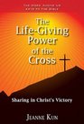 The LifeGiving Power of the Cross Sharing in Christ's Victory