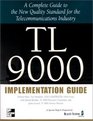 TL 9000 Implementation Guide A Complete Guide to the New Quality Standard for the Telecommunications Industry