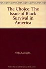 The Choice The Issue of Black Survival in America