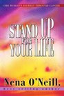 Stand Up For Your Life One woman's journey through cancer