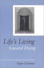 Life's Living Toward Dying A Theological and MedicalEthical Study