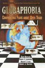Globaphobia Confronting Fears About Open Trade