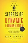 Secrets of Dynamic Communications Prepare with Focus Deliver with Clarity Speak with Power