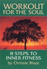 Workout for the Soul Eight Steps to Inner Fitness