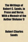 The Writings of Robert C Sands in Prose and Verse With a Memoir of the Author