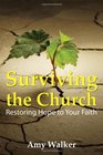 Surviving the Church Restoring Hope to Your Faith