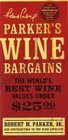 Parker's Wine Bargains The World's Best Wine Values Under 25