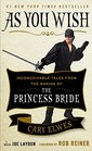 As You Wish Inconceivable Tales from the Making of the Princess Bride
