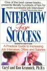 Interview for Success A Practical Guide to Increasing Job Interviews Offers and Salaries