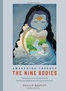 Awakening through the Nine Bodies Explorations in Consciousness for Mindfulness Meditation and Yoga Practitioners