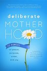 Deliberate Motherhood: 12 Key Powers of Peace, Purpose, Order & Joy