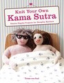 Knit Your Own Kama Sutra Twelve Playful Projects for Naughty Knitters