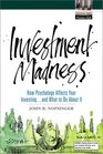 Investment Madness How Psychology Affects Your InvestingAnd What To Do About It