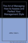 Art of Managing How to Assess and Perfect Your Management Style
