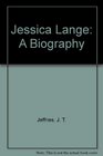 Jessica Lange A Biography