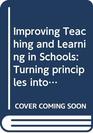 Improving Teaching and Learning in Schools Turning principles into practice