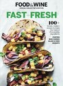 FOOD  WINE Fast and Fresh 100 Simple modern recipes to make the most of 25 everyday ingredients