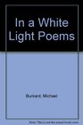 In a White Light Poems