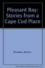 Pleasant Bay Stories From a Cape Cod Place