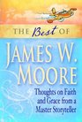 The Best of James W Moore Thoughts on Faith and Grace from a Master Storyteller
