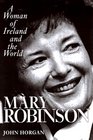 Mary Robinson A Woman of Ireland and the World