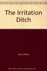 The Irritation Ditch