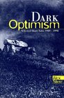 Dark Optimism  Selected Short Tales 19891998