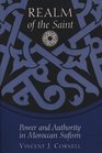 Realm of the Saint Power and Authority in Moroccan Sufism