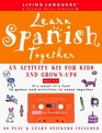 Learn Spanish Together  An Activity Kit for Kids and GrownUps