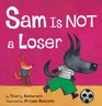 Sam Is Not a Loser