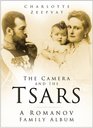 The Camera and the Tsars A Romanov Family Album