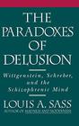 The Paradoxes of Delusion Wittgenstein Schreber and the Schizophrenic Mind